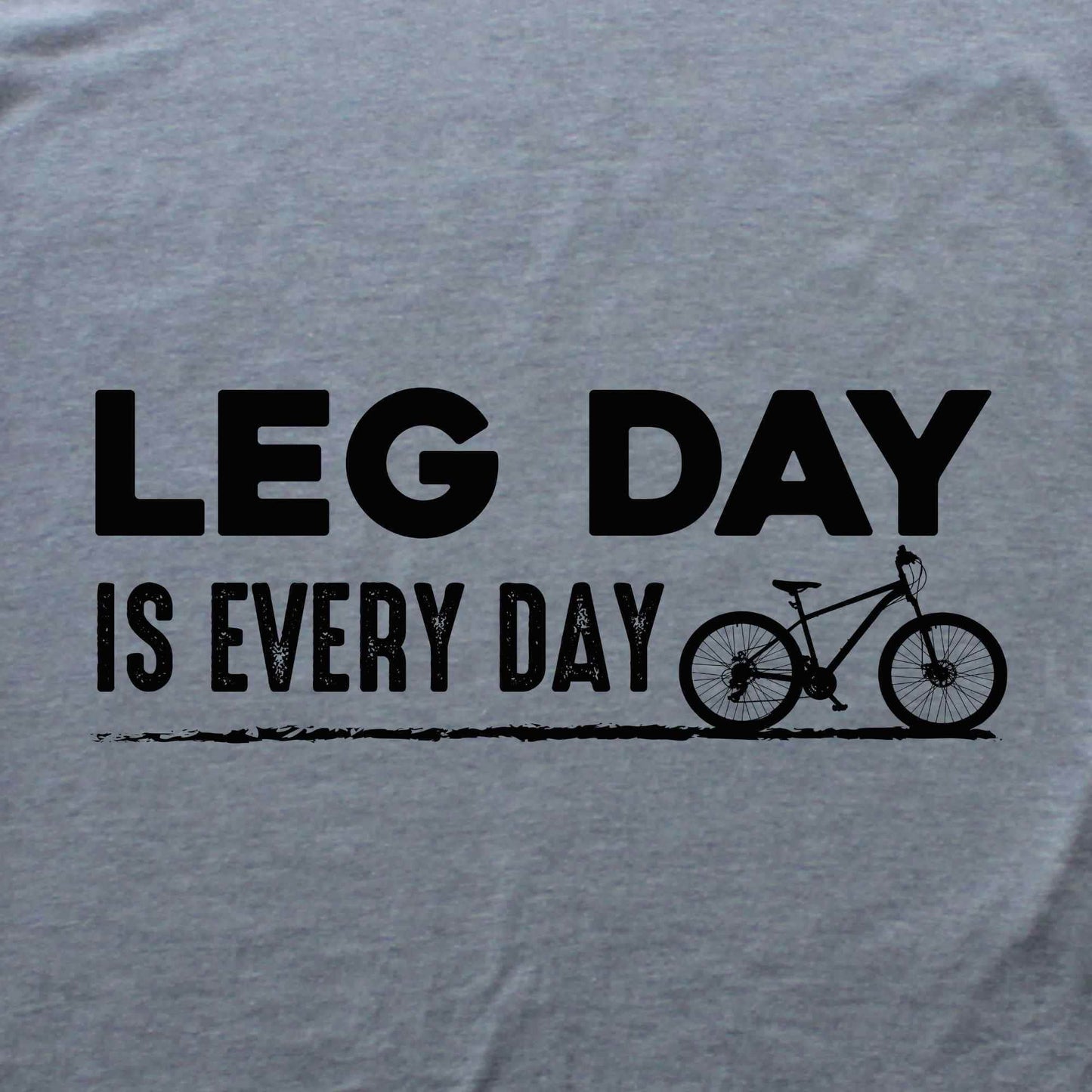 Leg Day Is Every Day T-shirt