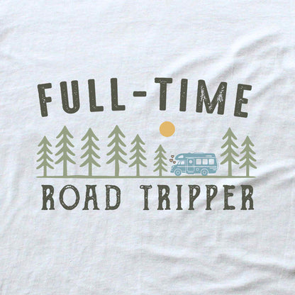 Full Time Road Tripper T-shirt