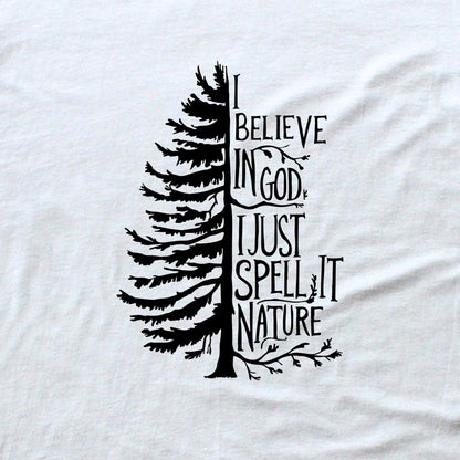 "I Believe in god, i just spell it Nature" graphic T-shirt