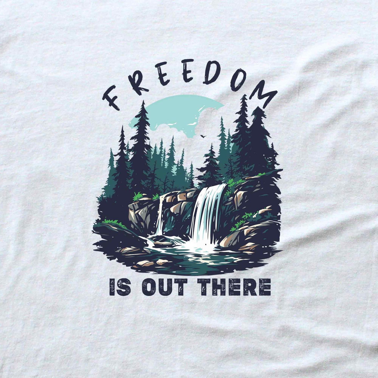 Freedom Is Out There T-shirt
