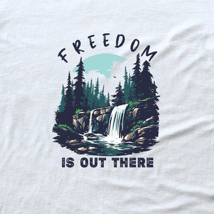 Freedom Is Out There T-shirt