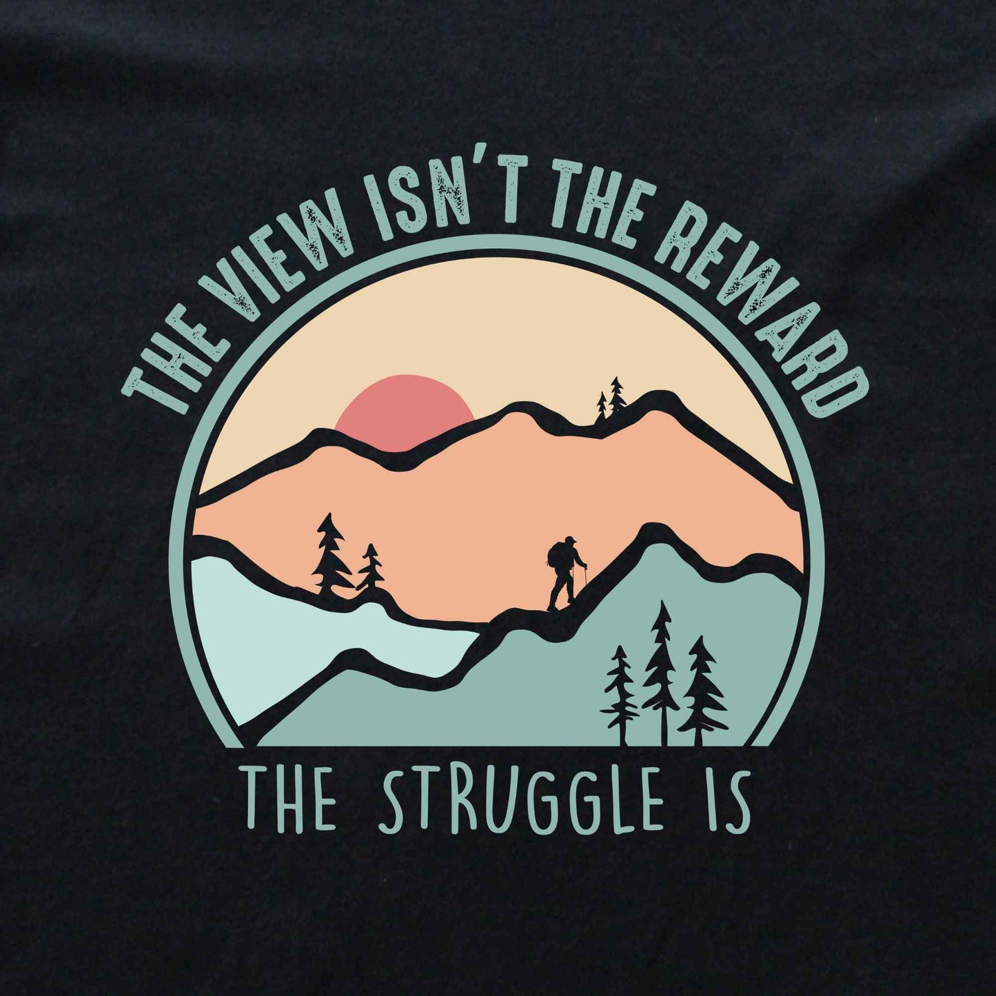 The View Isn't The Reward T-shirt