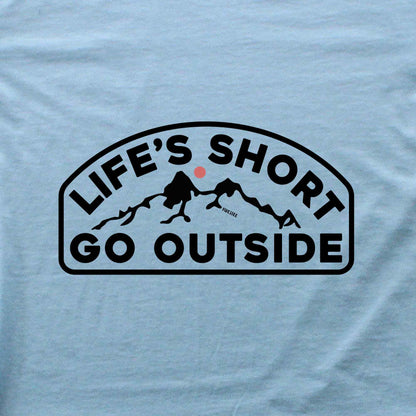 Life's Short Go Outside T-shirt