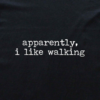 Apparently, I like Walking T-shirt