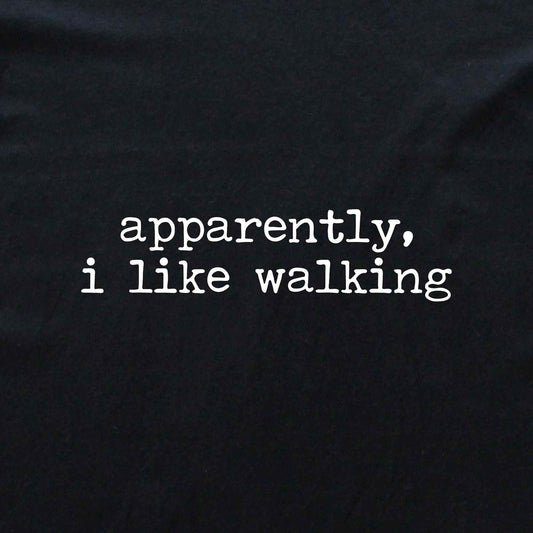Apparently, I like Walking T-shirt