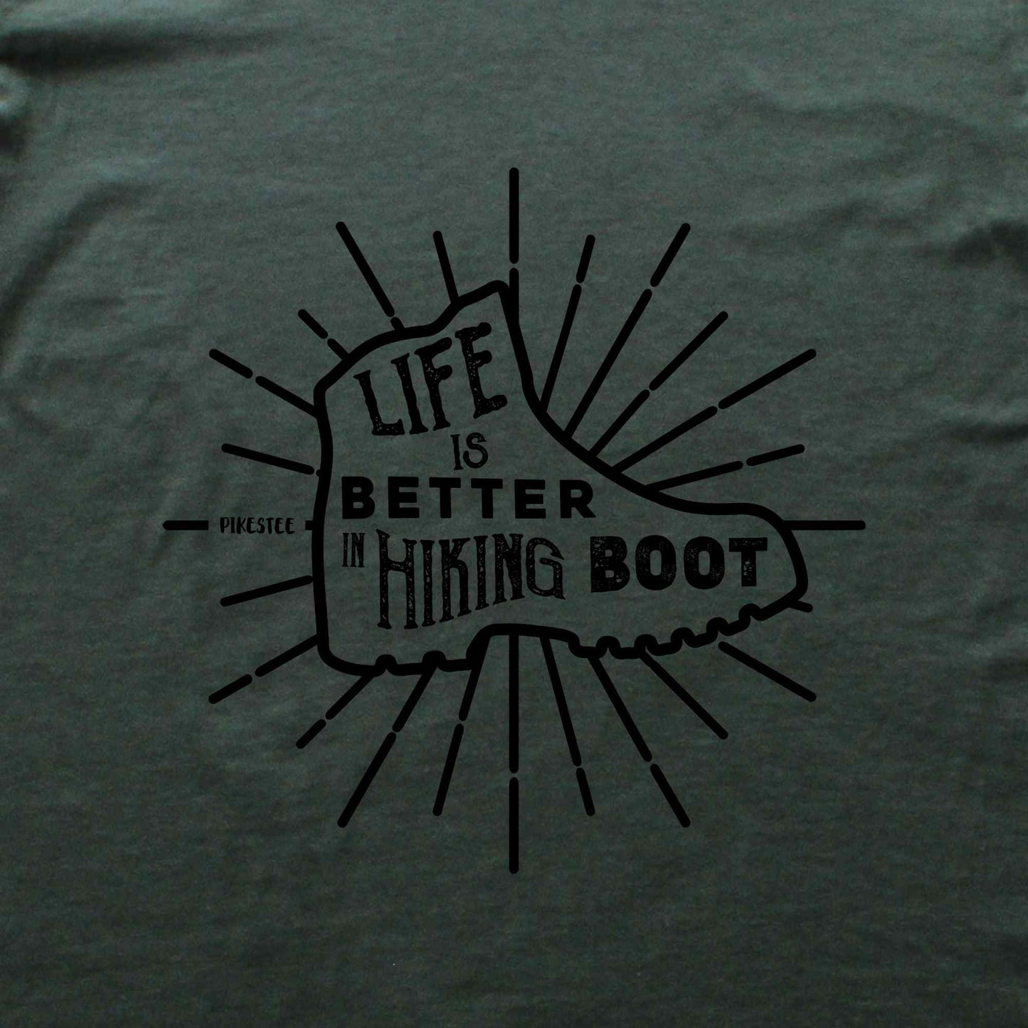 Life is better in Hiking Boots T-shirt