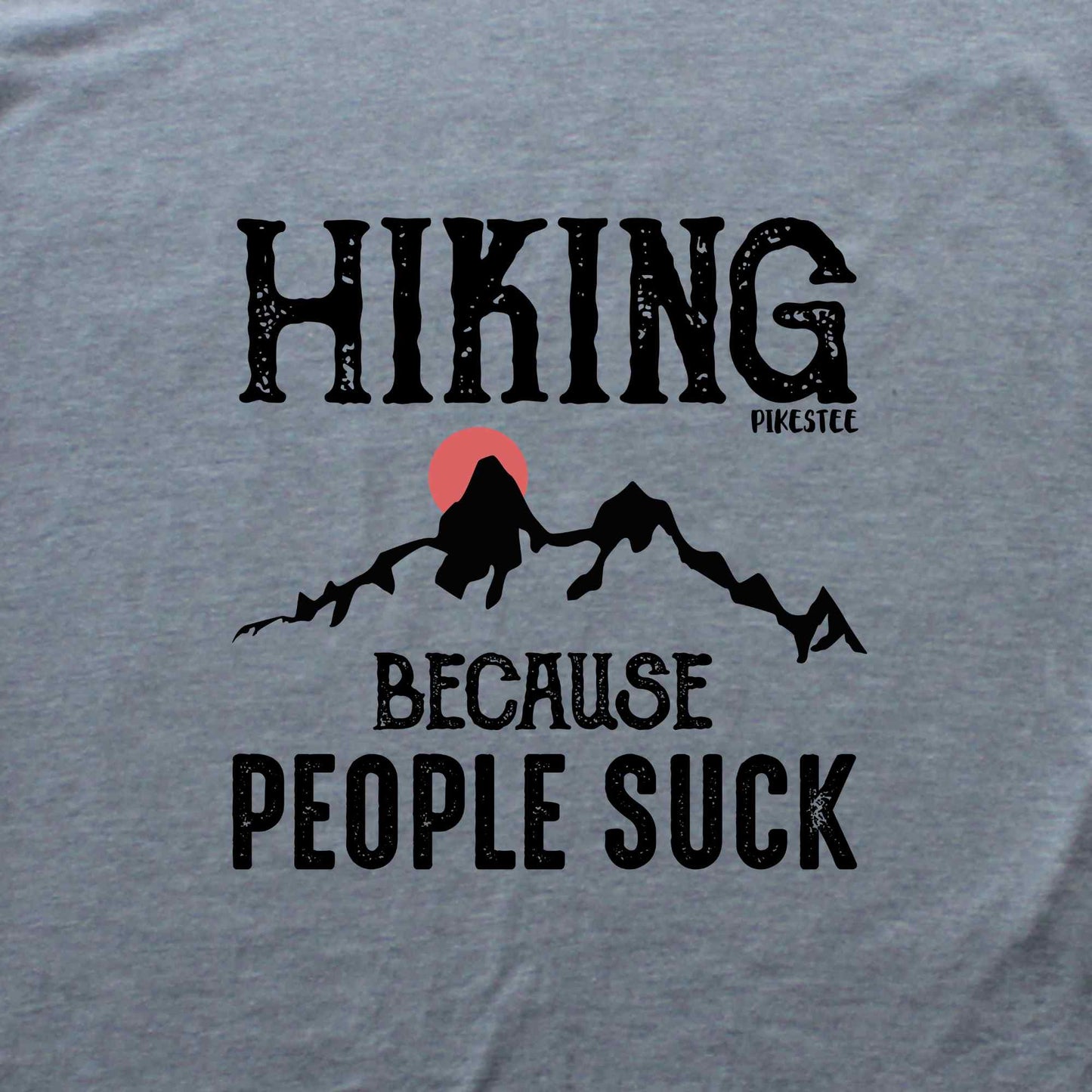 Hiking Because People Suck T-shirt