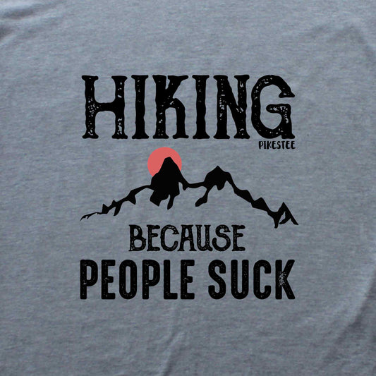 Hiking Because People Suck T-shirt
