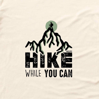 Hike While You Can T-shirt