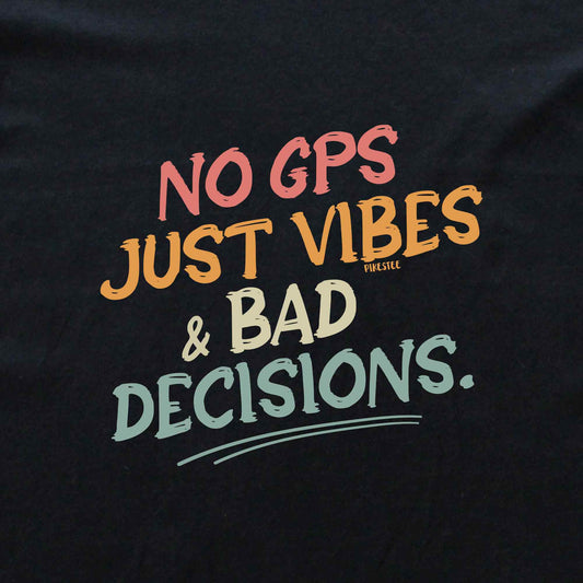 No Gps, Just Vibes T-shirt