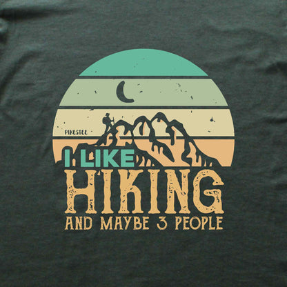 I like Hiking And Maybe Three People T-shirt
