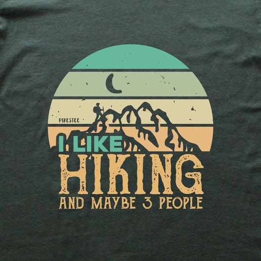I like Hiking And Maybe Three People T-shirt