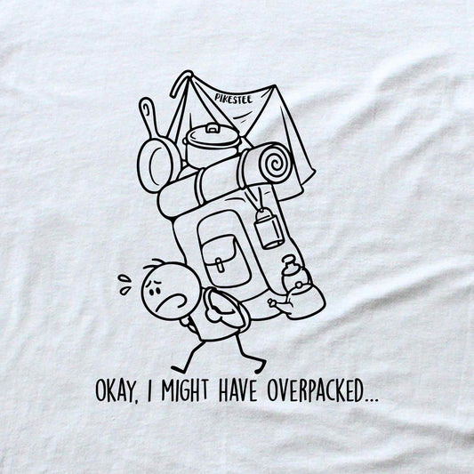 Okay, I might have Overpacked T-shirt