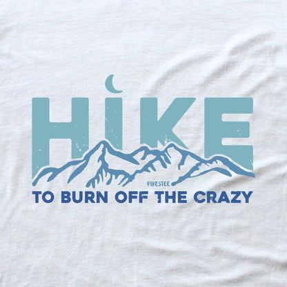 Hike To Burn Off The Crazy T-shirt