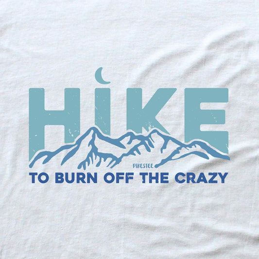 Hike To Burn Off The Crazy T-shirt