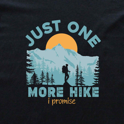 Just One More Hike T-shirt