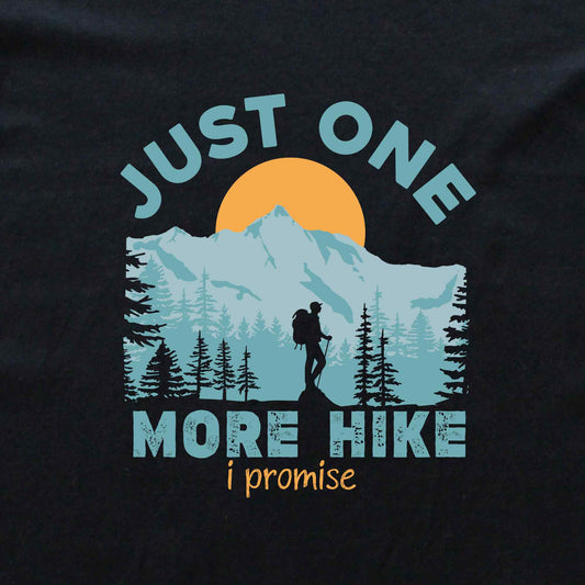 Just One More Hike T-shirt