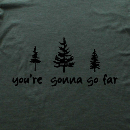 You're Gonna Go Far T-shirt