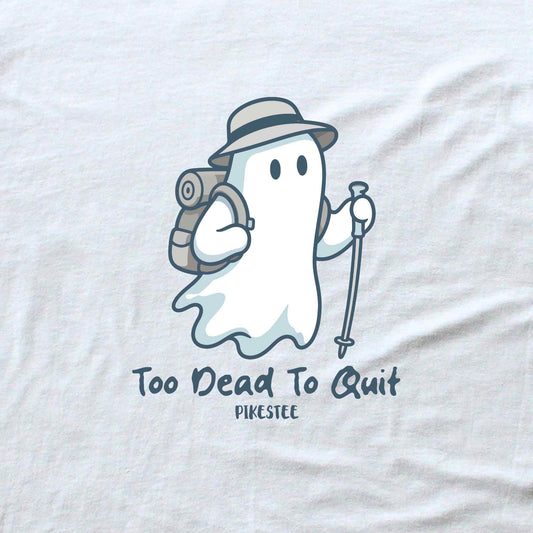 Too Dead To Quit T-shirt