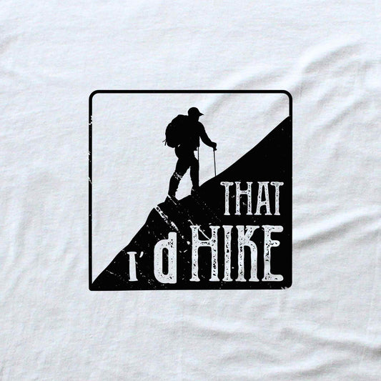 I'd Hike That T-shirt