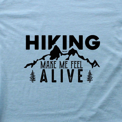Hiking Make me Feel Alive T-shirt