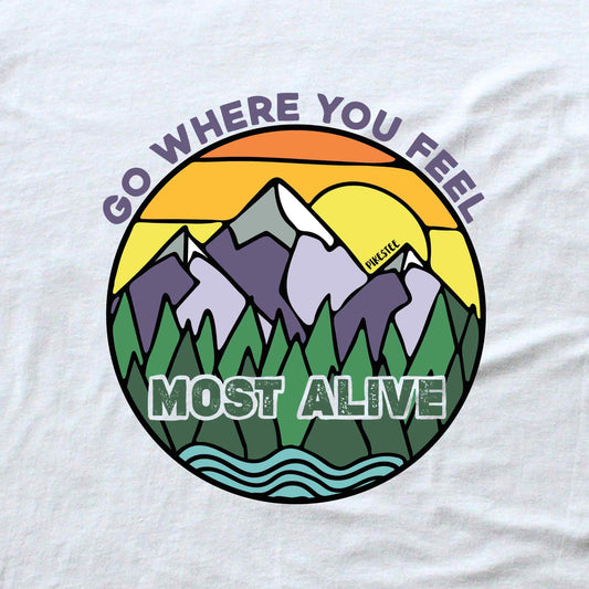 Go Where You Feel Alive T-shirt