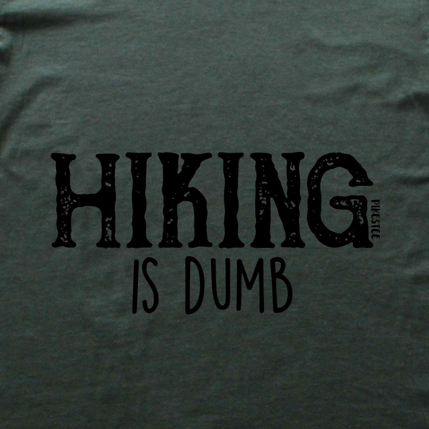 Hiking Is Dumb T-shirt
