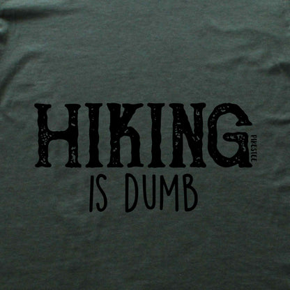 Hiking Is Dumb T-shirt