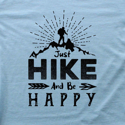 Just Hike And Be Happy T-shirt