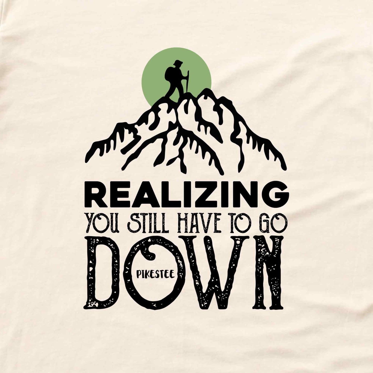 You Still Have To Go Down T-shirt