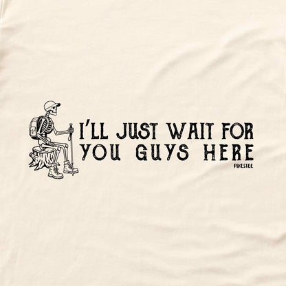 I'll Just Wait T-shirt