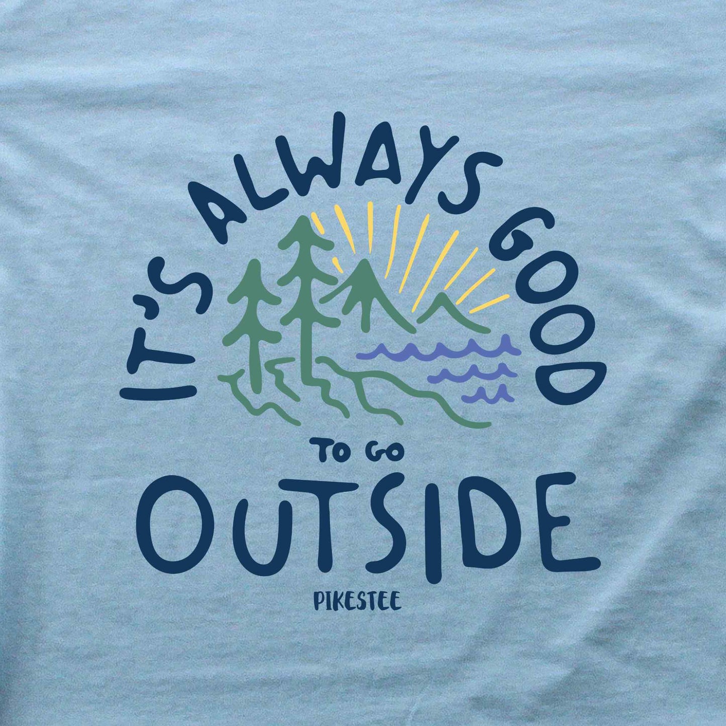 It's Always Good Outside T-shirt