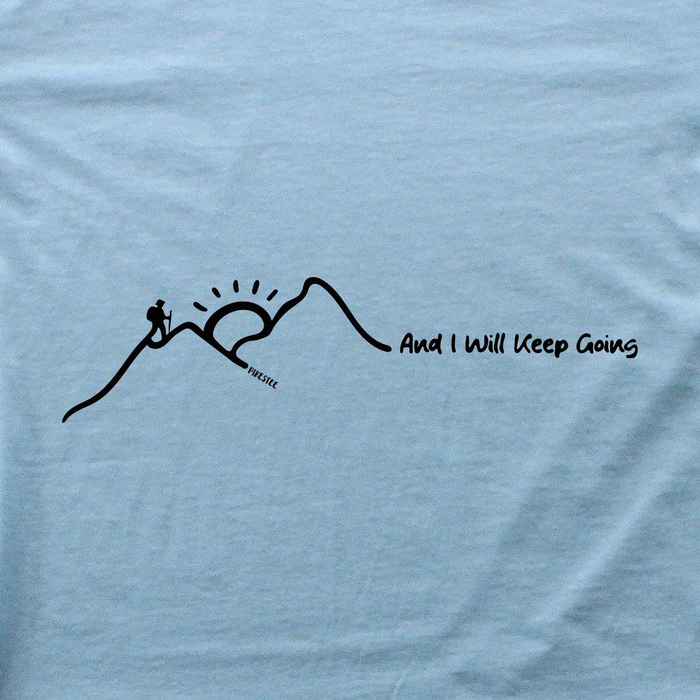 And I Will Keep Going T-shirt