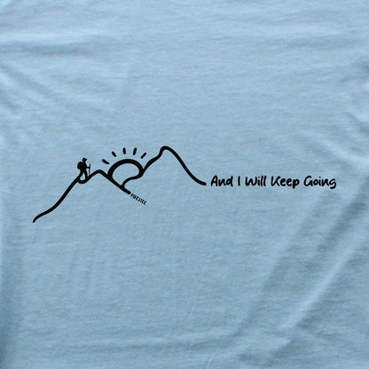 And I Will Keep Going T-shirt