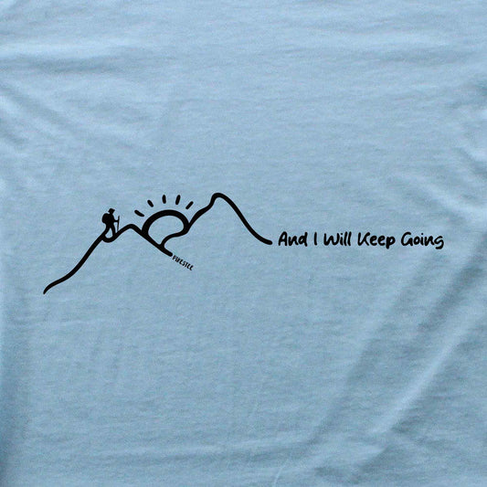 And I Will Keep Going T-shirt