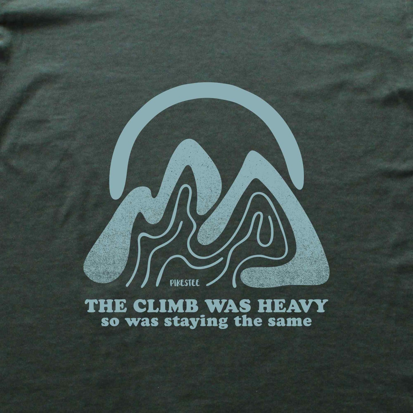 The Climb Was Heavy T-shirt