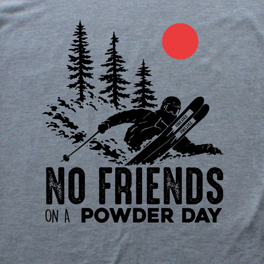No Friends On A Powder Day T-shirt
