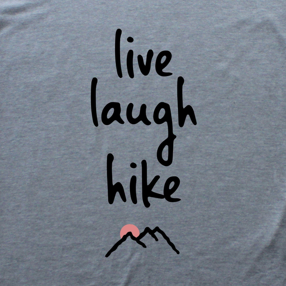Live, Laugh, Hike T-shirt