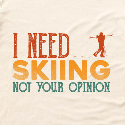 I Need Skiing T-shirt