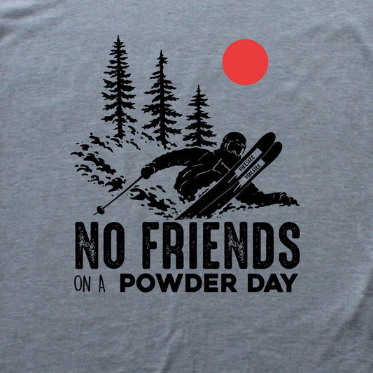 No Friends On A Powder Day T-shirt
