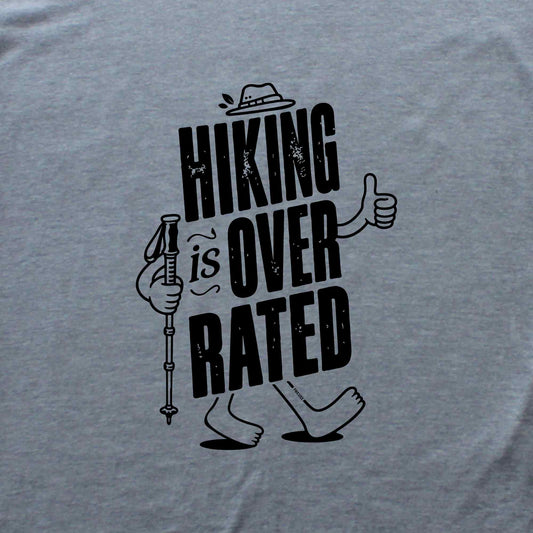 Hiking Is Overated T-shirt