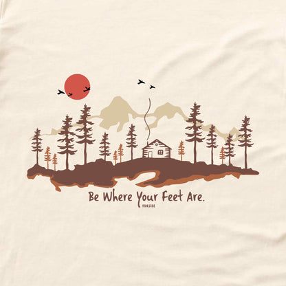 Be Where Your Feet Are T-shirt