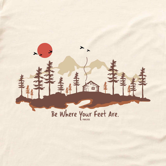 Be Where Your Feet Are T-shirt