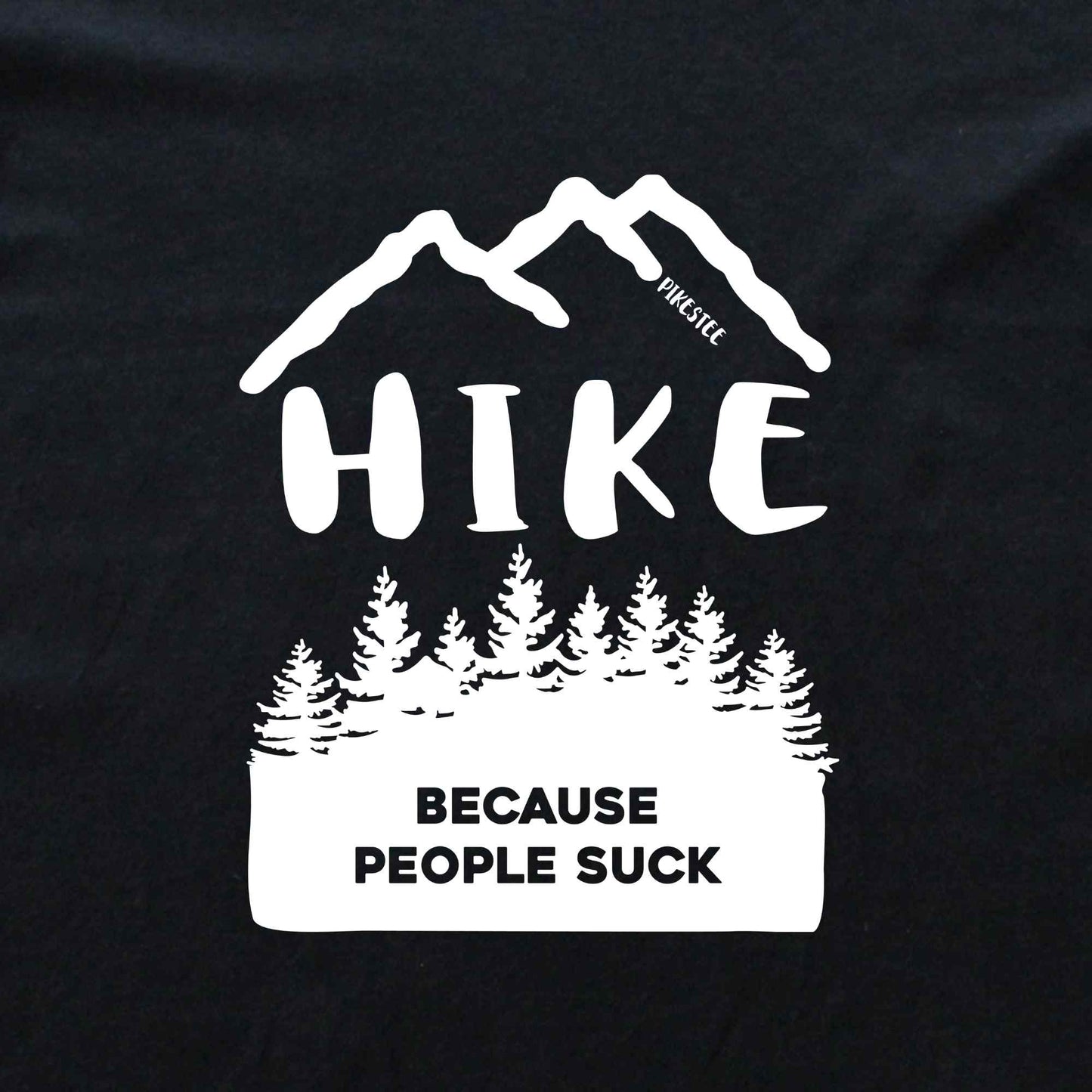 Hike Because People Suck T-shirt