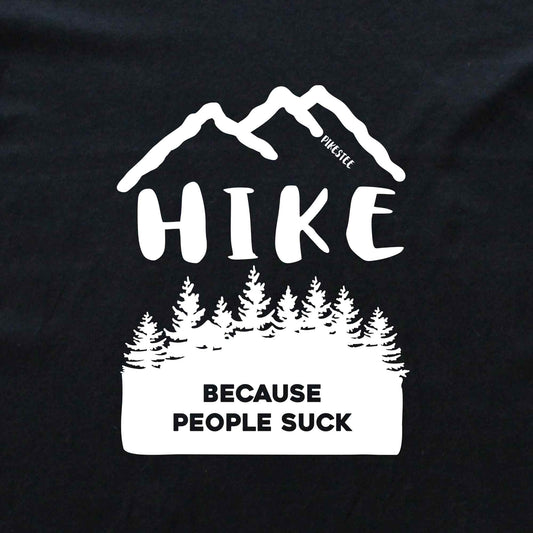 Hike Because People Suck T-shirt