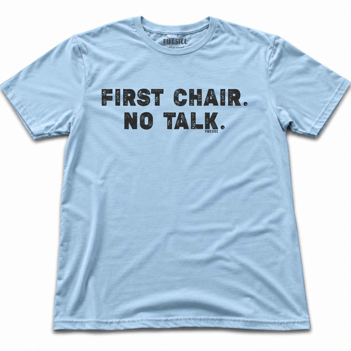 First Chair No Talk T-shirt - Light Blue