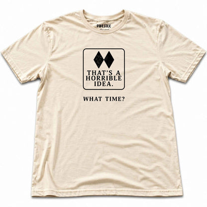 Thats A Horrible Idea T-shirt - Natural