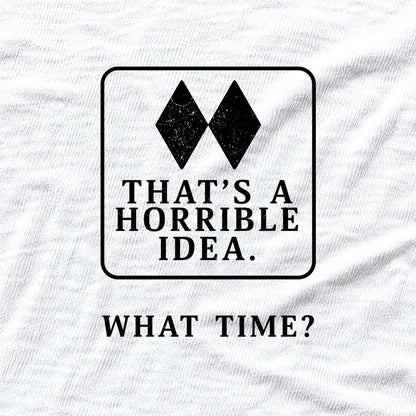 Thats A Horrible Idea T-shirt - White - hero