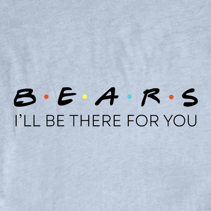 "Bears, I'll be there for You" graphic T-shirt